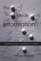 The Mode of Information: Poststructuralism and Social Context 0226675963 Book Cover