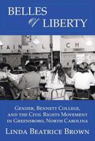 Belles of Liberty: Gender, Bennett College and the Civil Rights Movement 0988893703 Book Cover
