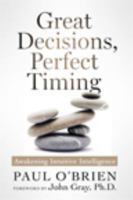 Great Decisions, Perfect Timing: Cultivating Intuitive Intelligence 098849423X Book Cover