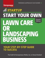 Start Your Own Lawn Care or Landscaping Business: Your Step-by-Step Guide to Success 159918592X Book Cover