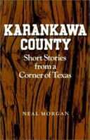 Karankawa County: Short Stories from a Corner of Texas 0890964238 Book Cover
