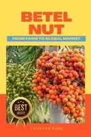 Betel Nut: From Farm to Global Market B0DXVJKP9B Book Cover