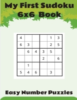 My First sudoku 6x6 book.: With solutions. ( 100 very easy, 100 easy, 100 medium 100 hard) B089TRYJX4 Book Cover