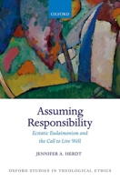 Assuming Responsibility: Ecstatic Eudaimonism and the Call to Live Well 0192849204 Book Cover