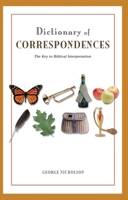 A Dictionary of Correspondence, Representatives, and Significatives, Derived from the Word of the Lord 0344252590 Book Cover