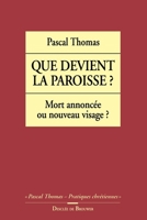 Que devient la paroisse ?: Mort annoncée ou nouveau visage ? 2220037401 Book Cover