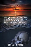 ESCAPE Socotra Island…: dead men still tell no tales 1967927227 Book Cover