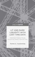 Lit and Dark Liquidity with Lost Time Data: Interlinked Trading Venues around the Global Financial Crisis (Palgrave Pivot) 1137432608 Book Cover
