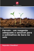 Ferroin - um reagente adequado e sensível para a estimativa de boro no solo (Portuguese Edition) 6207743040 Book Cover