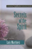 Secrets of the Spirit: Wisdom from Luis Martinez (CWC) (Classic Wisdom Collection) 0819871508 Book Cover