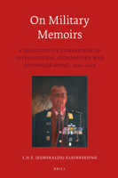 On Military Memoirs: A Quantitative Comparison of International Afghanistan War Autobiographies, 2001-2010 9004322531 Book Cover