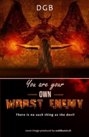 You are your own worst enemy: There is no such thing as the devil B09TG5L18M Book Cover