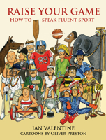 Raise Your Game: How to Speak Fluent Sport 1846892333 Book Cover