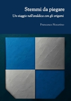Stemmi da piegare.: Un viaggio nell'araldica con gli origami (Italian Edition) 1326741802 Book Cover