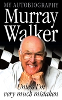 Murray Walker: Unless I'm Very Much Mistaken 0007126972 Book Cover