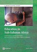 Education in Sub-Saharan Africa: Comparing Faith-Inspired, Private Secular, and Public Schools 0821399659 Book Cover