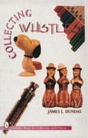 Collecting Whistles (Schiffer Book for Collectors) 0887408591 Book Cover