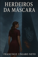 Herdeiros da Máscara: Um romance sombrio de luxo, poder e segredos corporativos — com CEO enigmático, assistente marcada e conspirações familiares (Portuguese Edition) B0FHWWCRG7 Book Cover