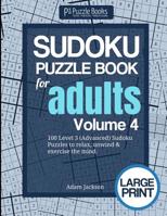 Sudoku Puzzle Book For Adults: Volume 4: 100 Level 3 (Advanced) Sudoku Puzzles to Relax, Unwind & Exercise the Mind 1073108244 Book Cover