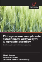 Zintegrowane zarzadzanie skladnikami odzywczymi w uprawie pszenicy (Polish Edition) 6209491294 Book Cover