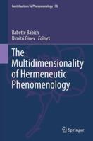 The Multidimensionality of Hermeneutic Phenomenology 3319017063 Book Cover