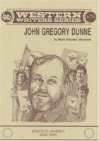 John Gregory Dunne (Western Writers Ser. No. 76) 0884300757 Book Cover