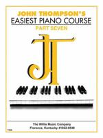 John Thompson's Easiest Piano Course - Part 7 - Book Only: Part 7 - Book Only 0877180180 Book Cover
