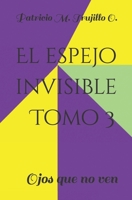 El espejo invisible. Tomo 3: Ojos que no ven B0BMSZLGJJ Book Cover
