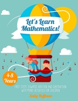 Let's Learn Mathematics 4-8 Years: First Steps Towards Addition And Subtraction With Many Activities For Children. 1801868794 Book Cover