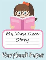 My Very Own Story: Girl Edition: Storybook Paper for Young Writers 1724169602 Book Cover