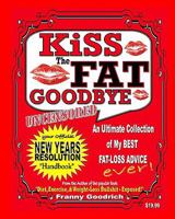 Kiss the Fat Goodbye! - Uncensored 1456369482 Book Cover