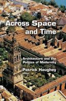 Across Space and Time: Architecture and the Politics of Modernity 0367736616 Book Cover