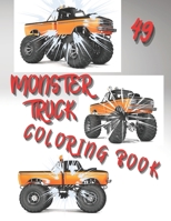 Monster Truck Coloring Book: Amazing Collection of Cool Monsters Trucks, Coloring Book for Boys and Girls Who Really Love To Coloring B093R7XTLS Book Cover