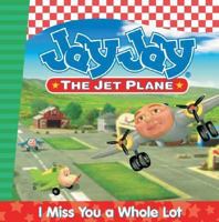 I Miss You a Whole Lot (Jay Jay the Jet Plane (Porchlight)) 0849979498 Book Cover