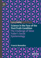 Science in the Face of the Post-Truth Condition: The Challenge of Steve Fuller’s Social Epistemology 9819568323 Book Cover
