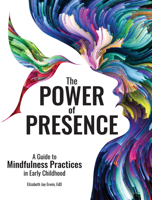 The Power of Presence: A Guide to Mindfulness Practices in Early Childhood 0876598319 Book Cover