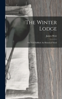 The Winter Lodge: Or, Vow Fulfilled: An Historical Novel 1018223495 Book Cover