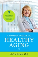 A Woman's Guide To Healthy Aging: 7 Proven Ways to Keep You Vibrant, Happy  Strong 1988025222 Book Cover