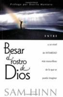 Besar El Rostro De Dios: Entre a UN Nivel De Intimidad MÉs Maravilloso De Lo Que Se Pueda Imaginar 088419910X Book Cover