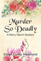 Murder So Deadly : A Merry March Mystery 173254607X Book Cover