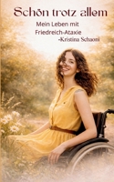 Schön trotz allem: Mein Leben mit Friedreich-Ataxie (German Edition) 3695715170 Book Cover