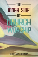 The Inner side of church worship: An offering on the altar of the Christian faith B09CRSNSW6 Book Cover