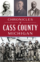 Chronicles of Cass County, Michigan 1467158321 Book Cover