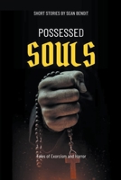 Possessed Souls: Tales of Exorcism and Horror B0C1FB5C2L Book Cover