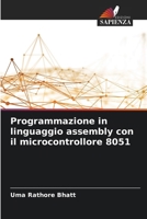 Programmazione in linguaggio assembly con il microcontrollore 8051 (Italian Edition) 6208552672 Book Cover