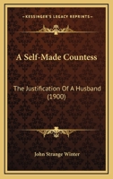 A Self-Made Countess: The Justification of a Husband (Classic Reprint) 1436748879 Book Cover