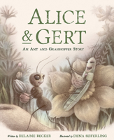 Alice and Gert: An Ant and Grasshopper Story 1771473584 Book Cover