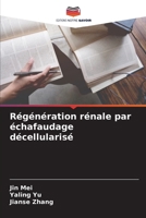 Régénération rénale par échafaudage décellularisé (French Edition) 620768270X Book Cover