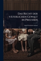 Das Recht der väterlichen Gewalt in PreuÃ en (German Edition) 1024512266 Book Cover