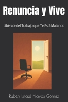 Renuncia y Vive: Libérate del Trabajo que Te Está Matando (Spanish Edition) B0FNCG3KPW Book Cover